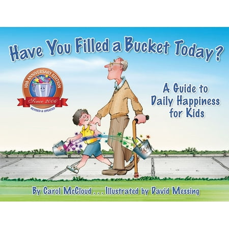 Have You Filled a Bucket Today?: A Guide to Daily Happiness for Kids (Anniversary)
