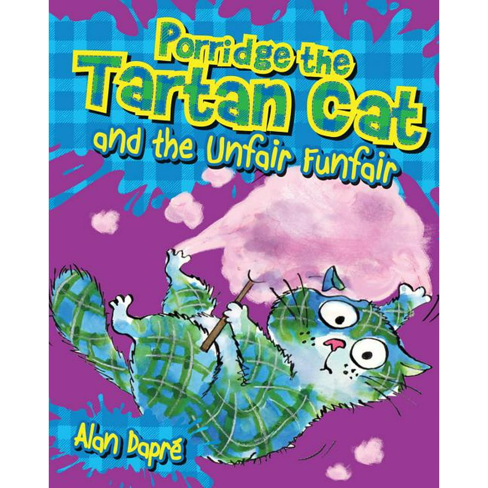 Porridge the Tartan Cat Porridge the Tartan Cat and the Unfair Funfair