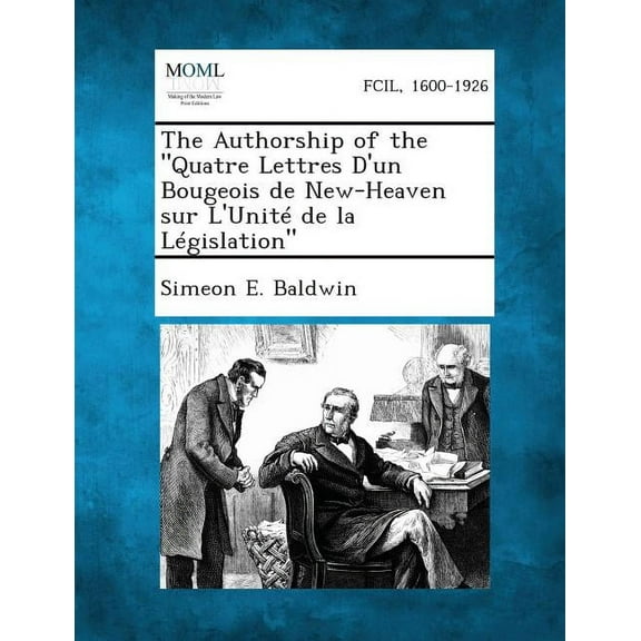 The Authorship of the Quatre Lettres D'Un Bougeois de New-Heaven Sur L'Unite de La Legislation (Paperback)