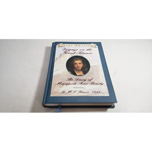 Pre-Owned Voyage on the Great Titanic: The Diary of Margaret Ann Brady, R.M.S. Titanic 1912 (Dear America Series) (Hardcover) 0590962736 9780590962735
