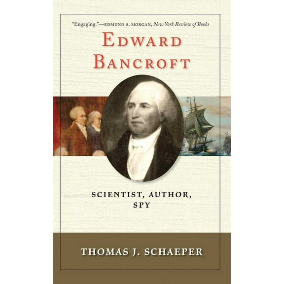 Edward Bancroft : Scientist, Author, Spy (Paperback)