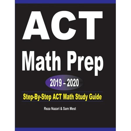 ACT Math Prep 2019 - 2020: Step-By-Step ACT Math Study Guide