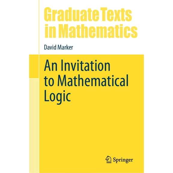 Graduate Texts in Mathematics An Invitation to Mathematical Logic, Book 301, (Hardcover)