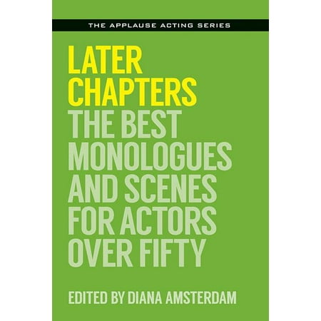 Later Chapters : The Best Monologues and Scenes for Actors Over (Best Actors Over 50)