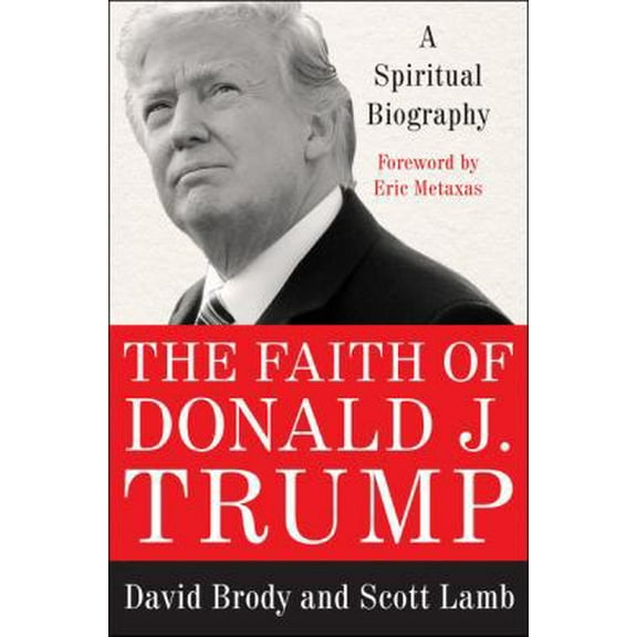 Pre-Owned The Faith of Donald J. Trump: A Spiritual Biography (Hardcover) 0062749587 9780062749581
