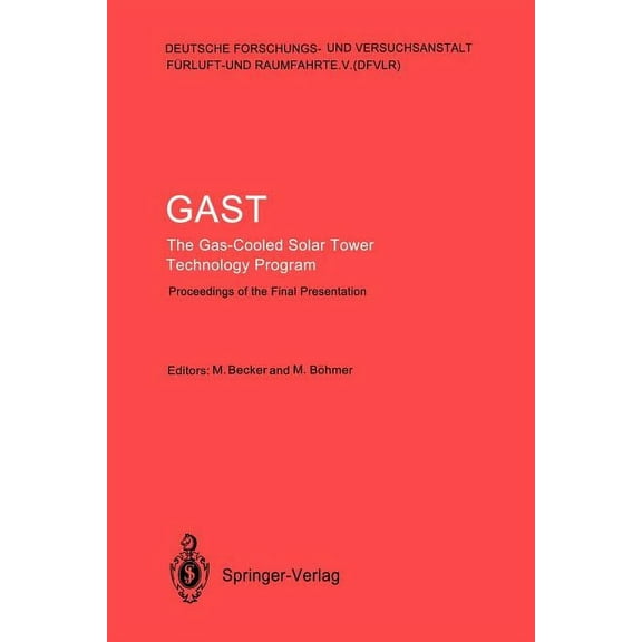 Gast the Gas-Cooled Solar Tower Technology Program: Proceedings of the Final Presentation May 30-31, Lahnstein, Federal , (Paperback)
