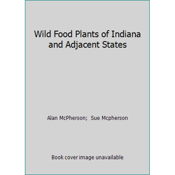 Pre-Owned Wild Food Plants of Indiana and Adjacent States (Paperback) 0253289254 9780253289254