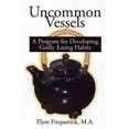 thumbnail image 1 of Pre-Owned Uncommon Vessels: A Program for Developing Godly Eating Habits (Paperback) 1889032271 9781889032276, 1 of 1