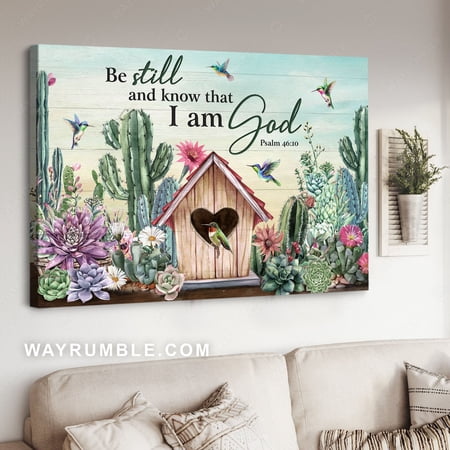 Succulents garden, Saguaro cactus, Bird house, Be still I am God - Jesus Landscape poster Prints, Christian Wall Art, UNFRAMED-12x18