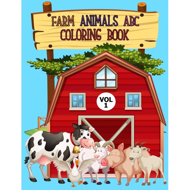 Download Farm Animals Abc Coloring Book Vol 1 Fantastic Farm Animals Coloring Book For Boys Girls Toddlers Preschoolers Kids 3 8 6 8 Farm Animals Abc Coloring Book Walmart Com Walmart Com