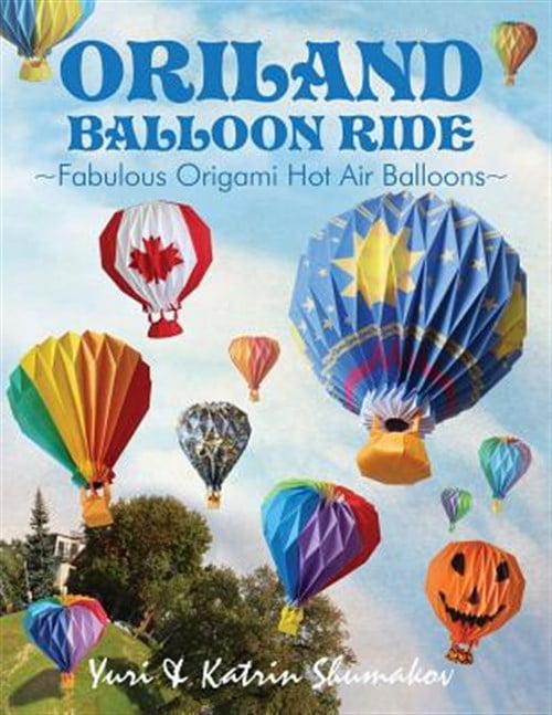 Pre-Owned Oriland Balloon Ride: Fabulous Origami Hot Air Balloons (Paperback) by Katrin Shumakov, Yuri Shumakov