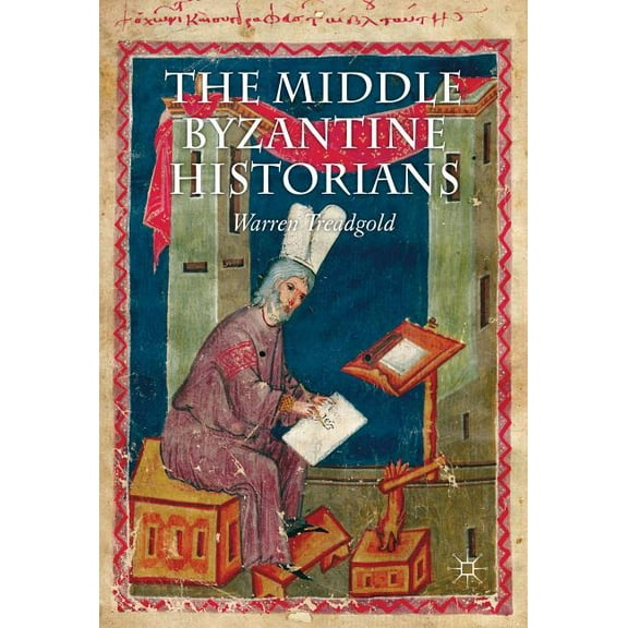 The Middle Byzantine Historians, (Hardcover)