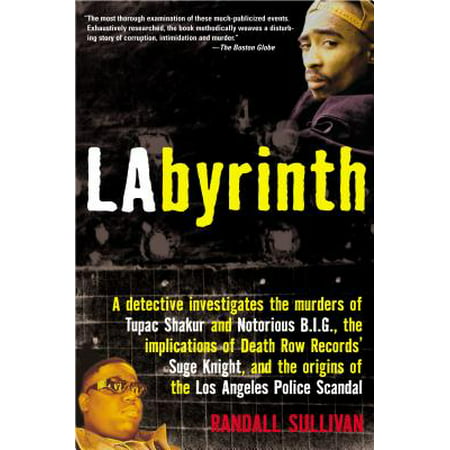 Labyrinth : The True Story of City of Lies, the Murders of Tupac Shakur and Notorious B.I.G. and the Implication of the Los Angeles Police