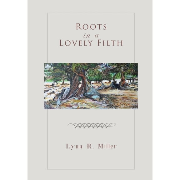Roots in a Lovely Filth, (Hardcover)