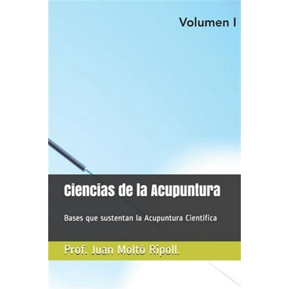 Acupuntura Científica: Acupuntura Científica.: Bases que sustentan la Acupuntura Científica (Paperback)