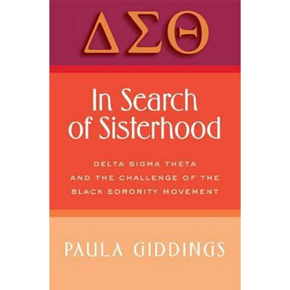 Pre-Owned In Search of Sisterhood: Delta SIGMA Theta and the Challenge of the Black Sorority Movement (Paperback) 0688135099 9780688135096