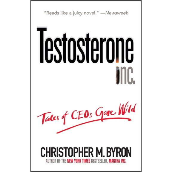 Testosterone Inc: Tales of Ceos Gone Wild, (Paperback)