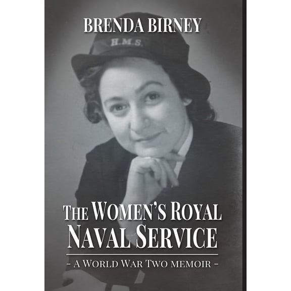The Women's Royal Naval Service: a World War Two Memoir (Hardback), (Hardcover)