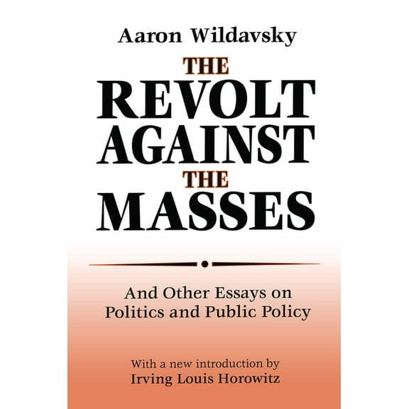 The Revolt Against the Masses: And Other Essays on Politics and Public Policy, (Hardcover)