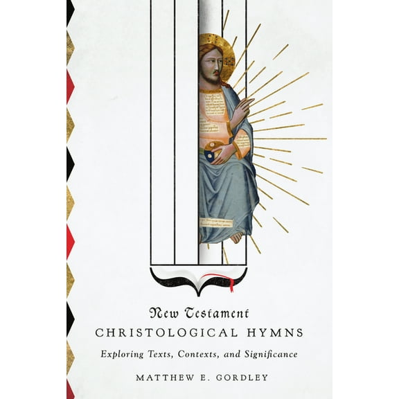 New Testament Christological Hymns: Exploring Texts, Contexts, and Significance, (Paperback)