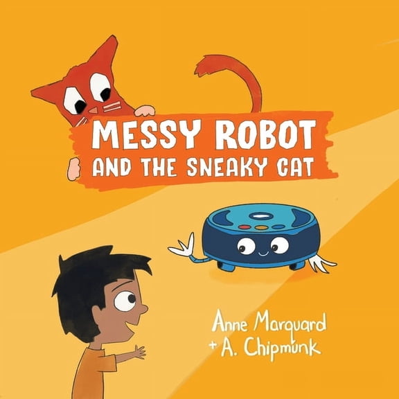 Messy Robot and the Sneaky Cat (Paperback)