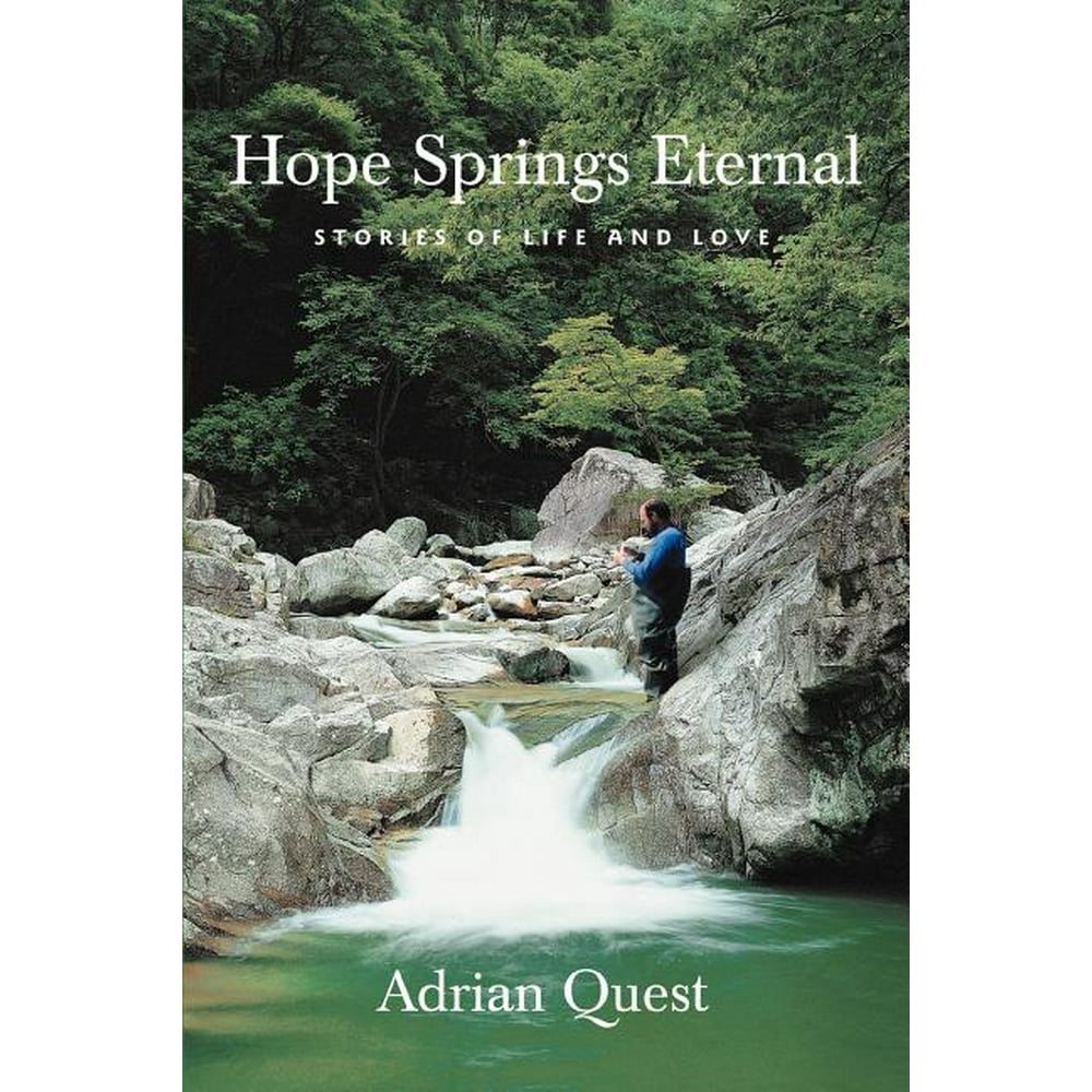 Hope Springs Eternal Stories of Life and Love