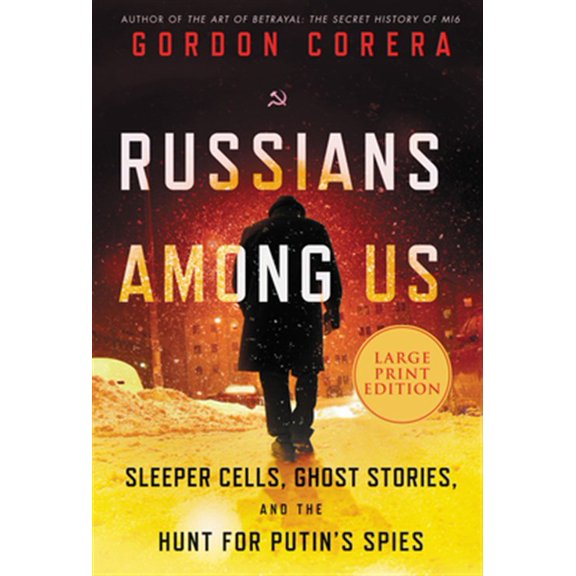 Pre-Owned Russians Among Us: Sleeper Cells, Ghost Stories, and the Hunt for Putin's Spies (Paperback) 0062978918 9780062978912
