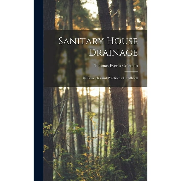 Sanitary House Drainage: Its Principles and Practice: a Handbook (Hardcover)