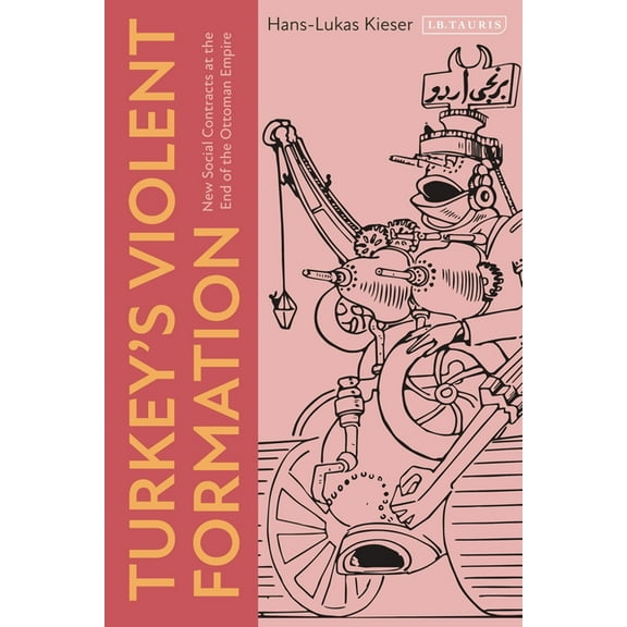 Turkey's Violent Formation: New Social Contracts at the End of the Ottoman Empire (Paperback)