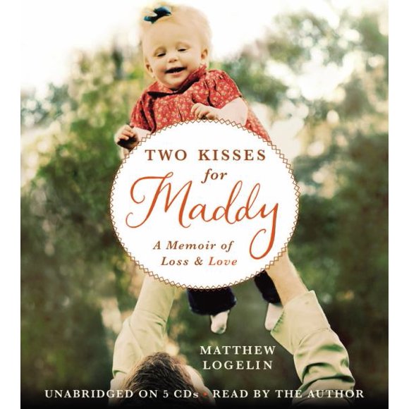 Two Kisses for Maddy: A Memoir of Loss & Love