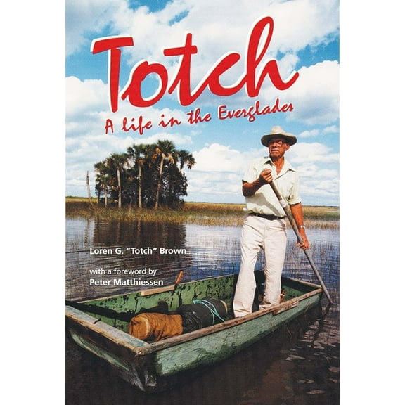 Totch: A Life in the Everglades, (Paperback)