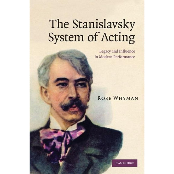 The Stanislavsky System of Acting: Legacy and Influence in Modern Performance, (Hardcover)