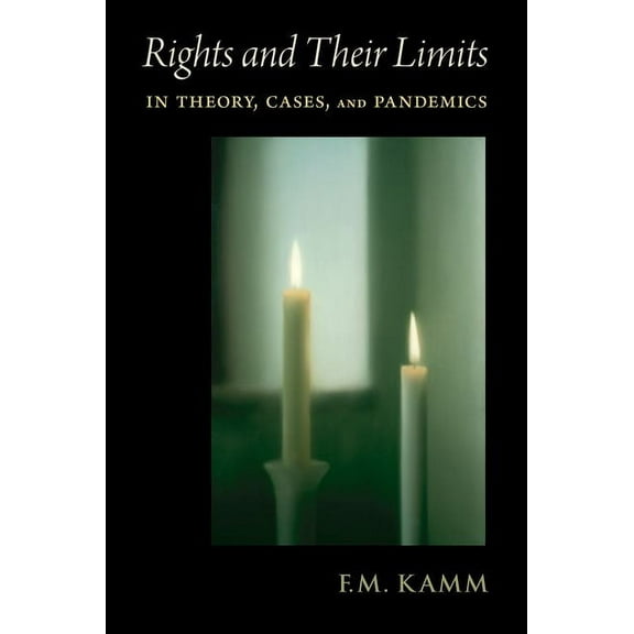 Rights and Their Limits: In Theory, Cases, and Pandemics, (Hardcover)
