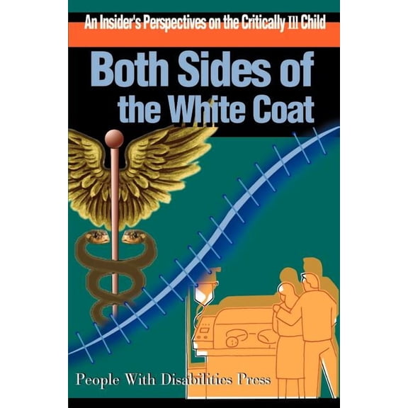 Both Sides of the White Coat: An Insider's Perspectives on the Critically Ill Child, (Paperback)