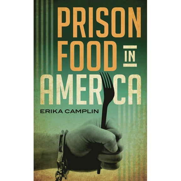 Rowman & Littlefield Studies in Food and Gastronomy: Prison Food in America (Hardcover)