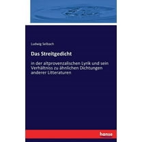 Das Streitgedicht: in der altprovenzalischen Lyrik und sein VerhÃ¤ltniss zu Ã¤hnlichen Dichtungen anderer Litteraturen, (Paperback)
