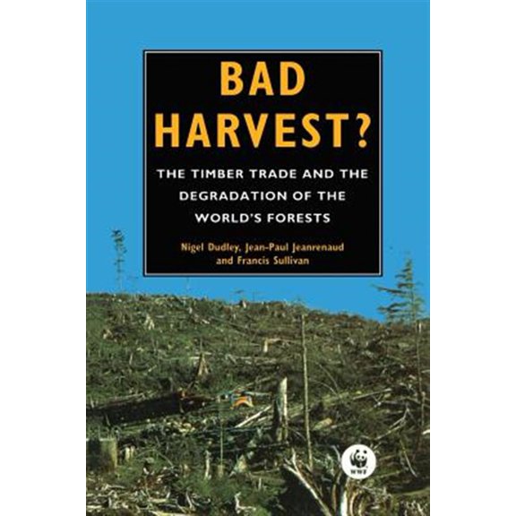 Pre-Owned Bad Harvest: The Timber Trade and the Degradation of Global Forests, (Paperback)