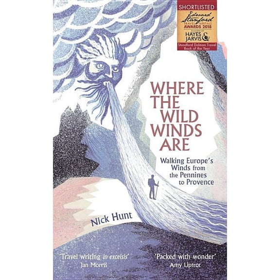 Where the Wild Winds Are: Walking Europe's Winds from the Pennines to Provence (Paperback)
