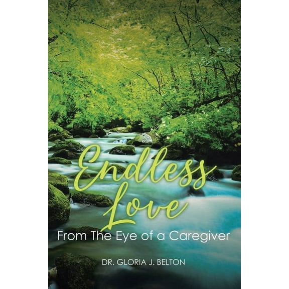 Endless Love From The Eye of a Caregiver, (Paperback)
