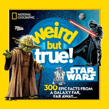 Weird But True Weird But True! Star Wars: 300 Epic Facts from a Galaxy Far, Far Away...., (Paperback)