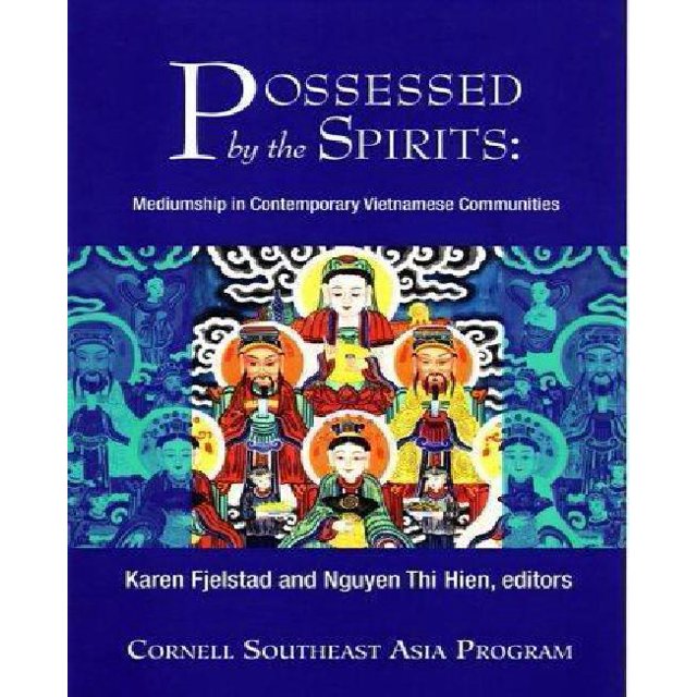 Possessed by the Spirits:Mediumship in Contemporary Vietnamese Communities