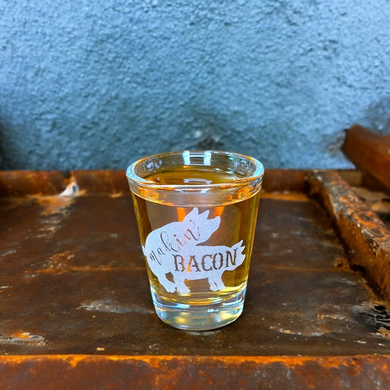 2oz Makin Bacon Shot glass 2oz Makin Bacon Shot glass