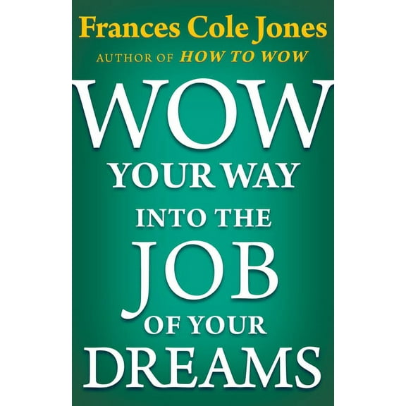 Wow Your Way into the Job of Your Dreams (Paperback)