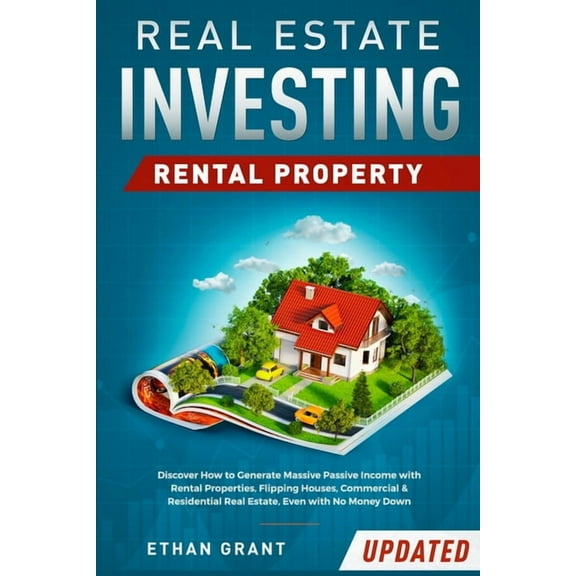 Real Estate Investing: Rental Property: Discover How to Generate Massive Income with Rental Properties, Flipping Houses,, (Paperback)