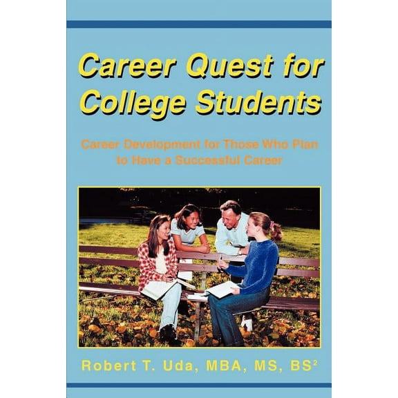 Career Quest for College Students: Career Development for Those Who Plan to Have a Successful Career