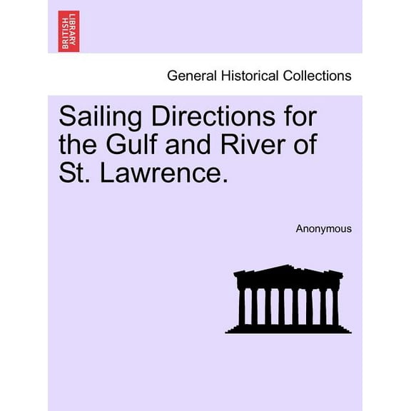 Sailing Directions For The Gulf And River Of St. Lawrence. (Paperback)