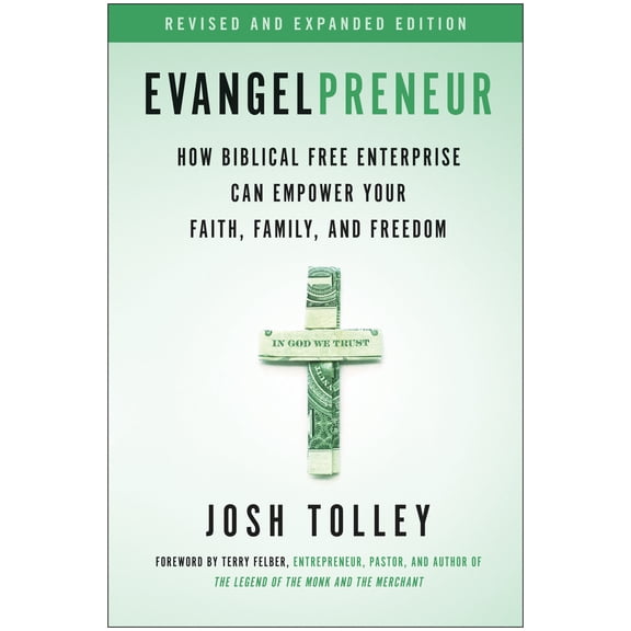 Evangelpreneur, Revised and Expanded Edition : How Biblical Free Enterprise Can Empower Your Faith, Family, and Freedom (Paperback)