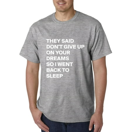 New Way 991 - Unisex T-Shirt Don't Give Up On Dreams Back To Sleep Small Heather (Best Way To Sleep With Thoracic Back Pain)