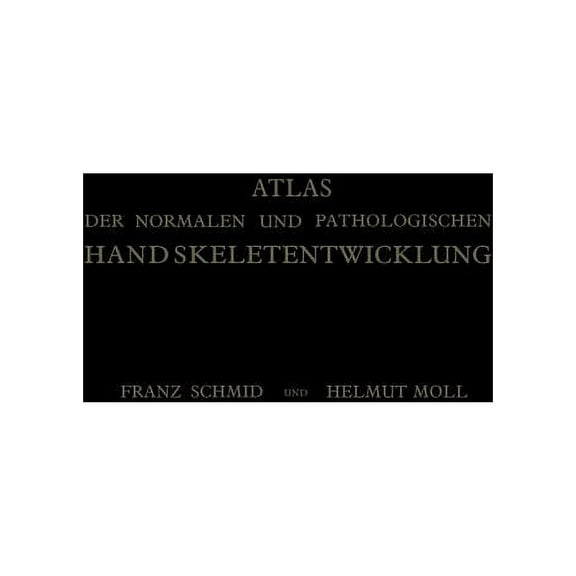 Atlas Der Normalen Und Pathologischen Handskeletentwicklung, (Paperback)