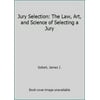 Pre-Owned Jury Selection: The Law, Art, and Science of Selecting a Jury (Hardcover) 0071722351 9780071722353